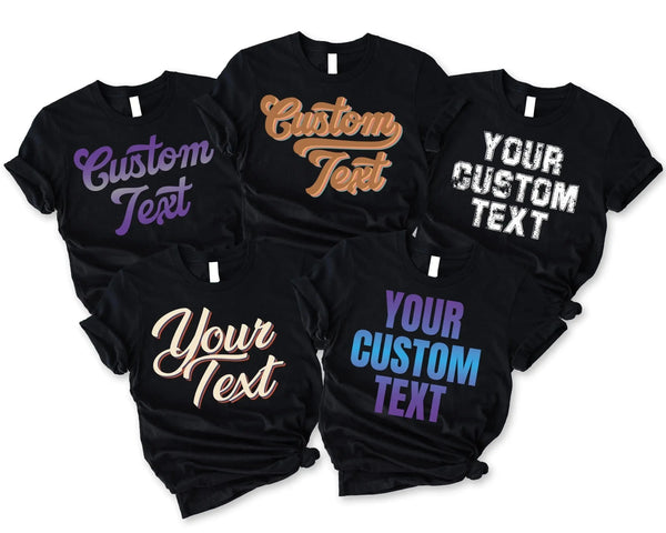 Custom “Make It Yours” Apparel - T-Shirt / Long Sleeve / Uniform