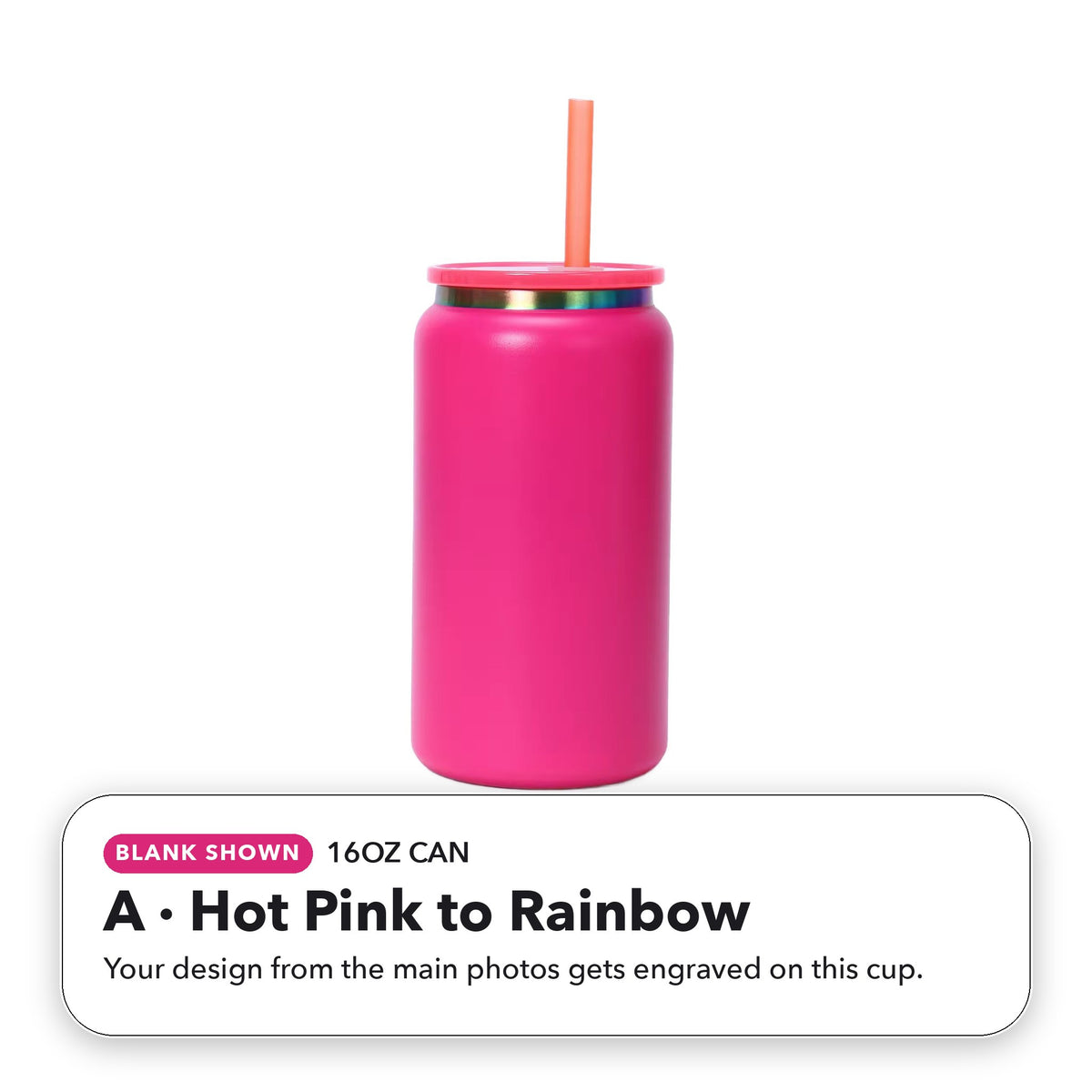 16oz Can - A: Hot Pink to Rainbow (blank shown)