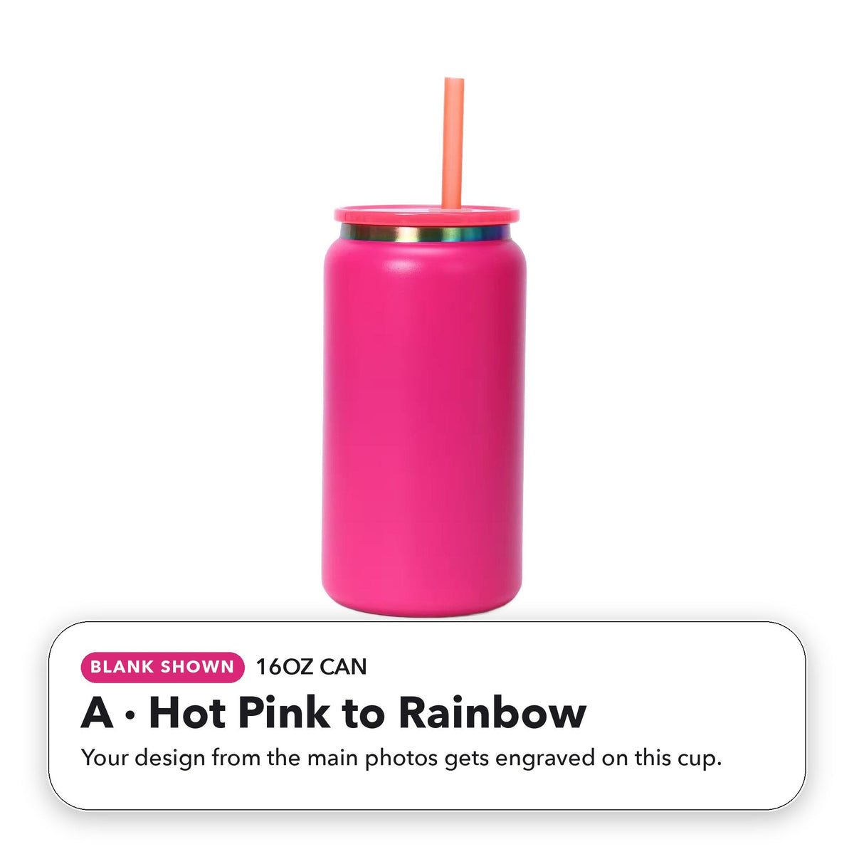 16oz Can - A: Hot Pink to Rainbow (blank shown)