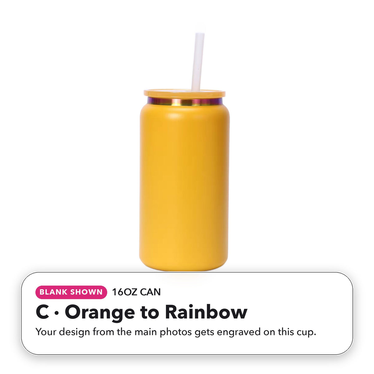 16oz Can - C: Orange to Rainbow (blank shown)