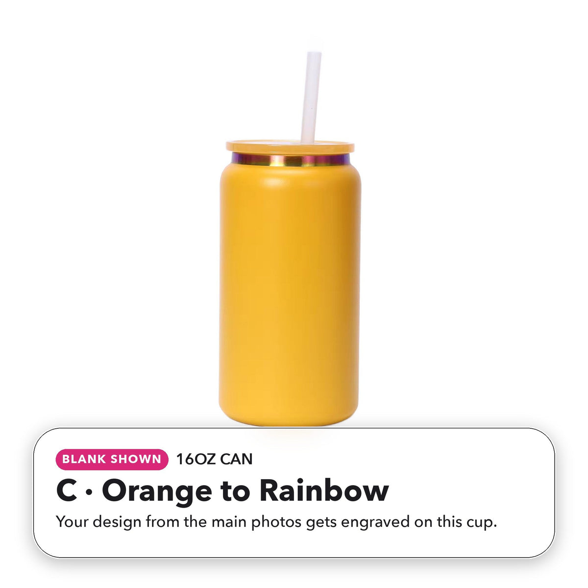 16oz Can - C: Orange to Rainbow (blank shown)