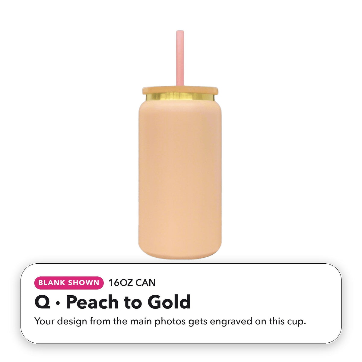 16oz Can - Q: Peach to Gold (blank shown)