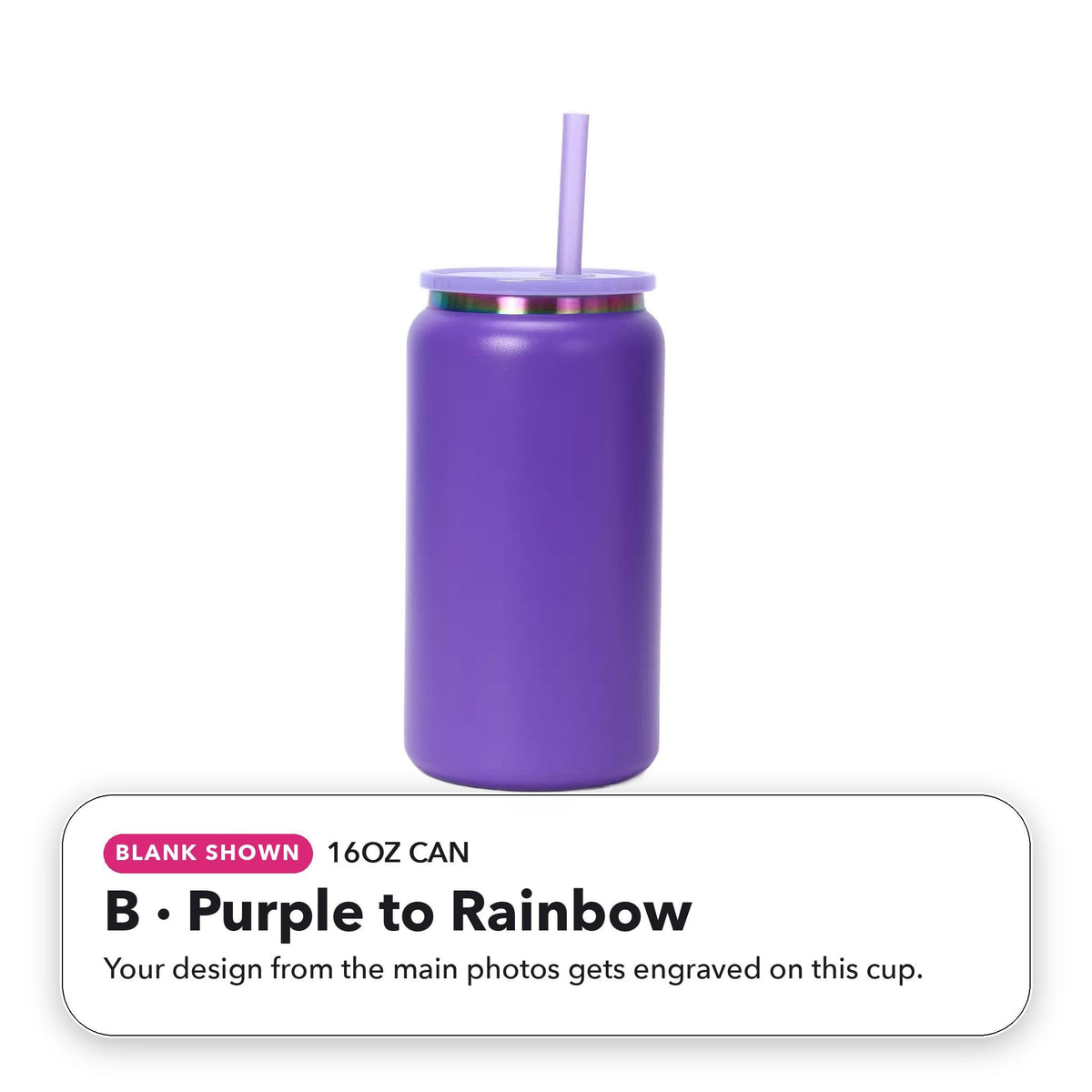 16oz Can - B: Purple to Rainbow (blank shown)