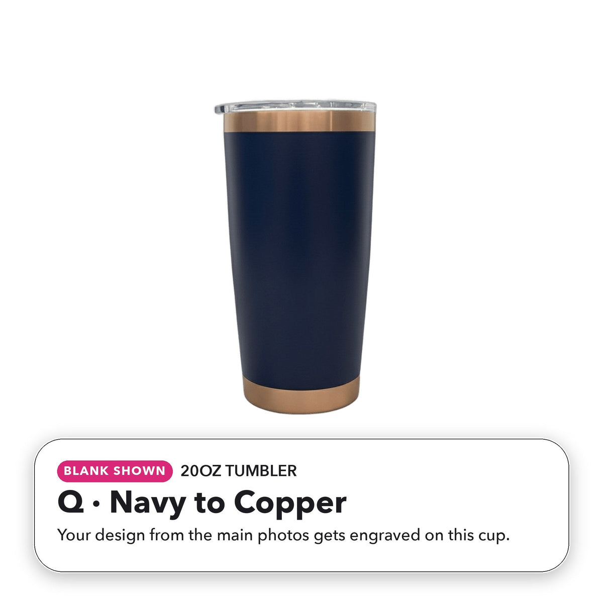 20oz Tumbler - Q: Navy to Copper (blank shown)