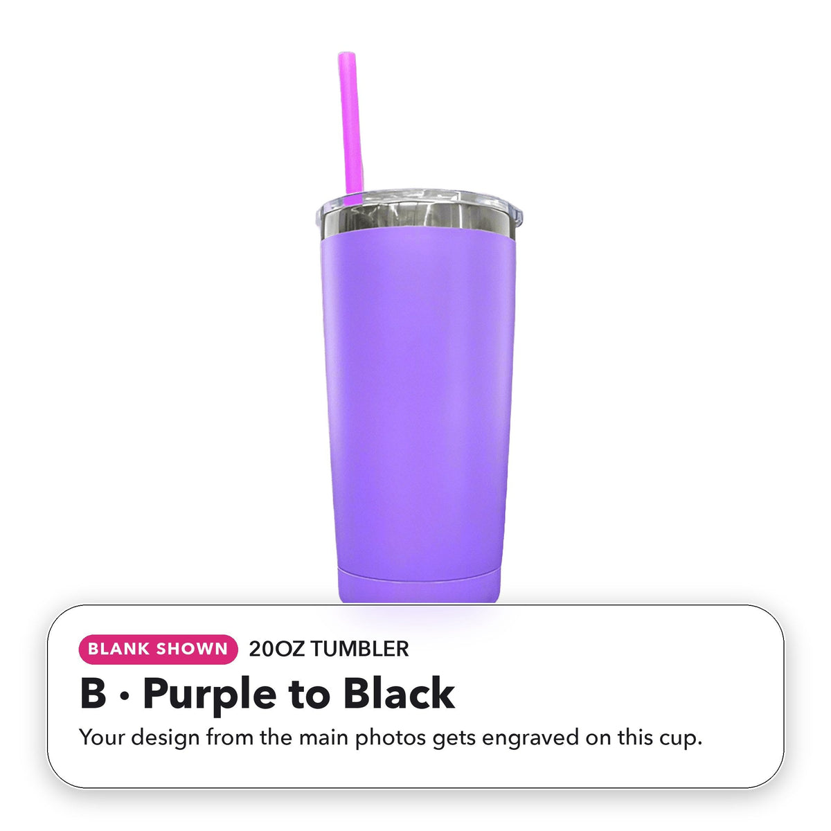 20oz Tumbler - B: Purple to Black (blank shown)