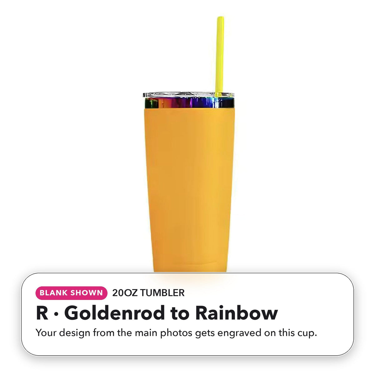 20oz Tumbler - R: Goldenrod to Rainbow (blank shown)