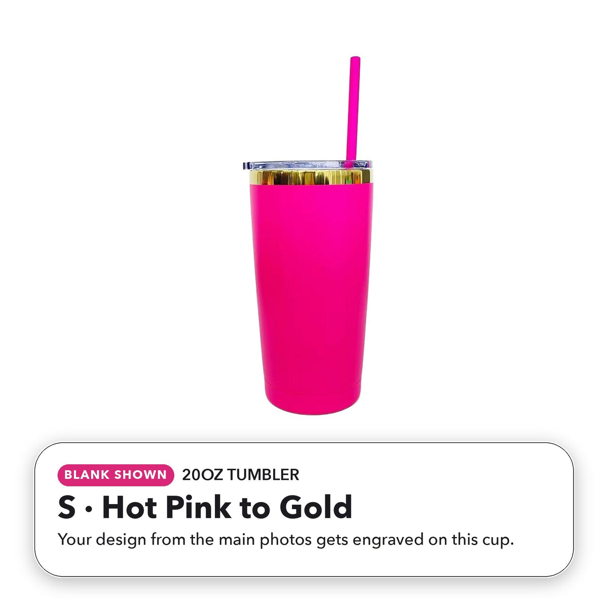 20oz Tumbler - S: Hot Pink to Gold (blank shown)