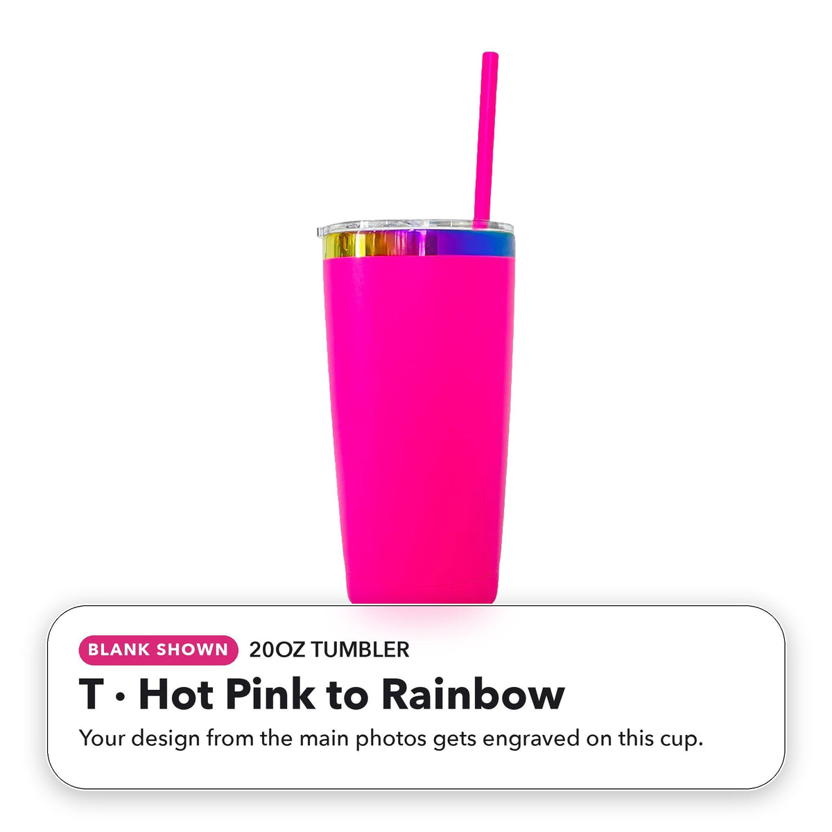 20oz Tumbler - T: Hot Pink to Rainbow (blank shown)