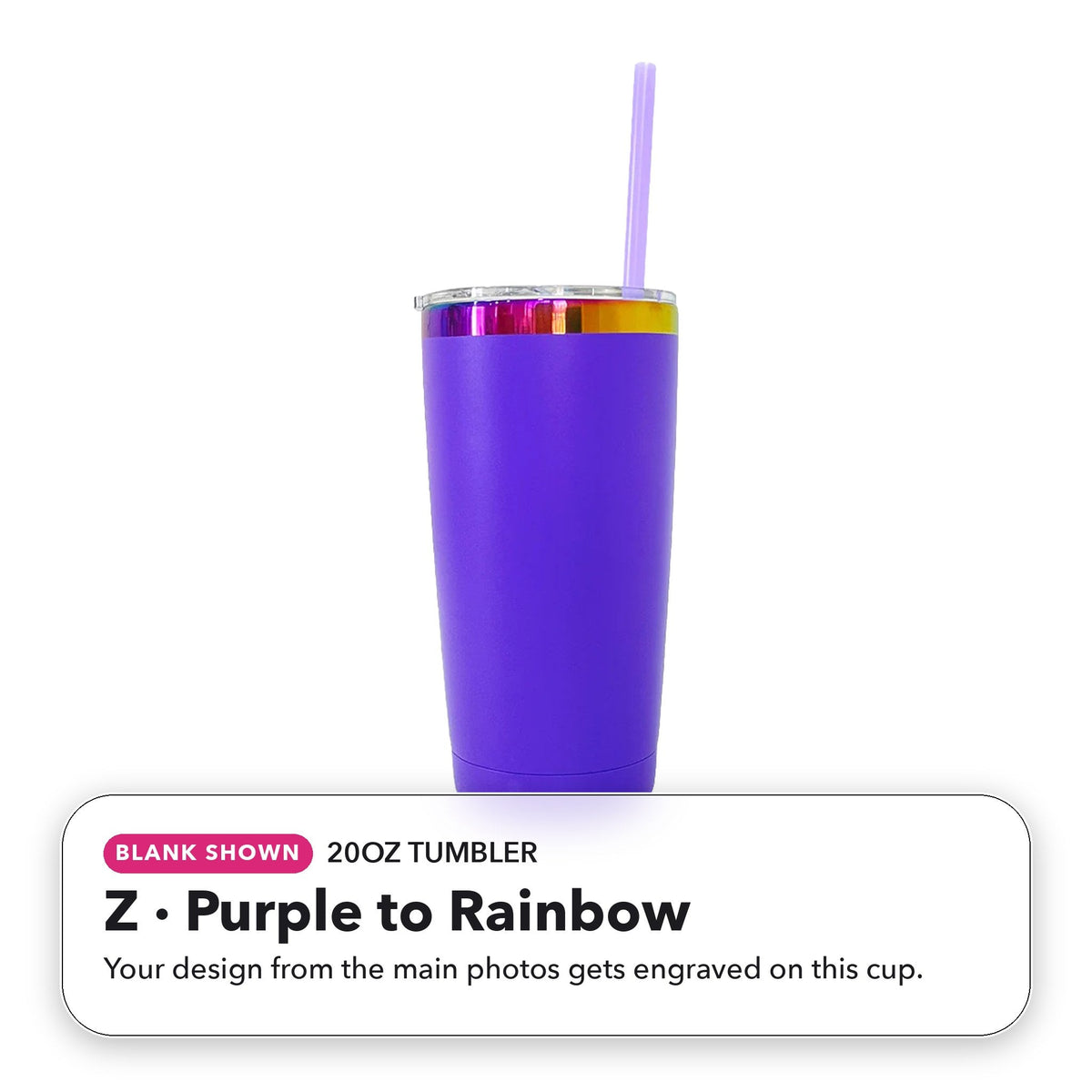 20oz Tumbler - Z: Purple to Rainbow (blank shown)