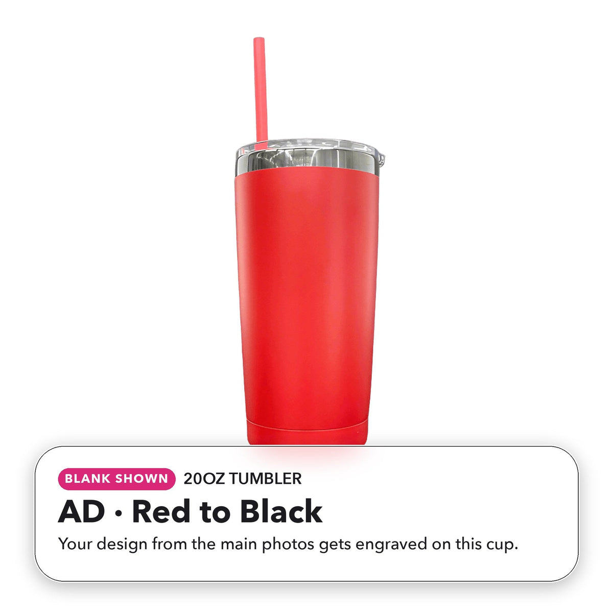 20oz Tumbler - AD: Red to Black (blank shown)