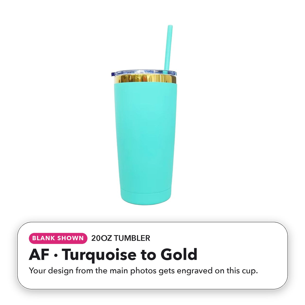 20oz Tumbler - AF: Turquoise to Gold (blank shown)