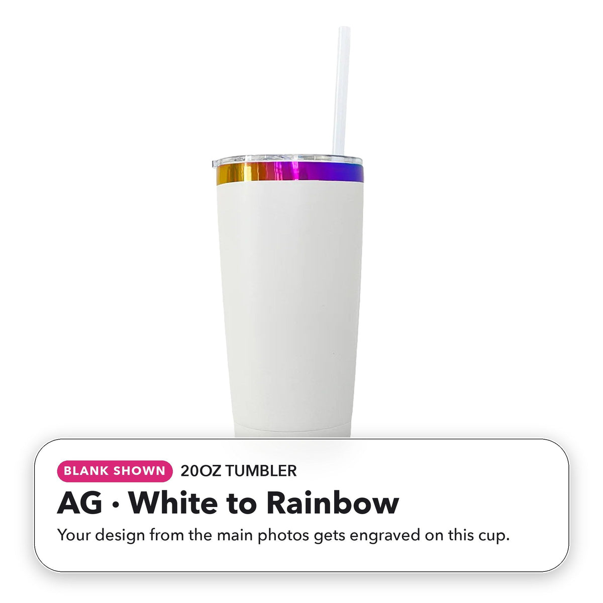 20oz Tumbler - AG: White to Rainbow (blank shown)
