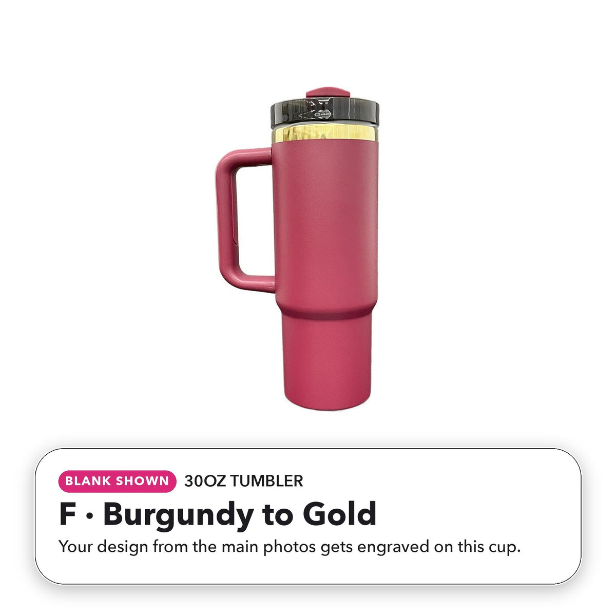 30oz Tumbler - F: Burgundy to Gold (blank shown)