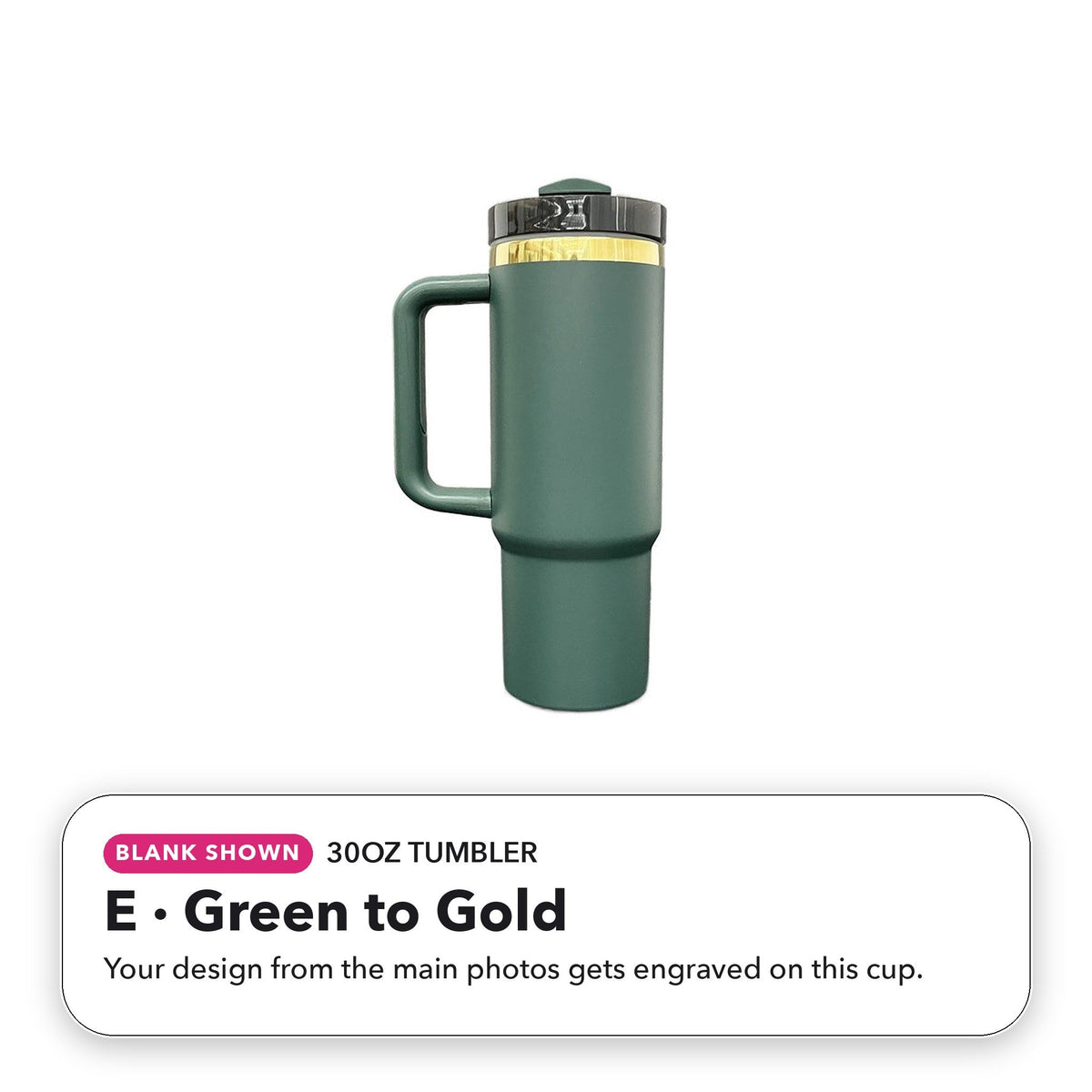 30oz Tumbler - E: Green to Gold (blank shown)
