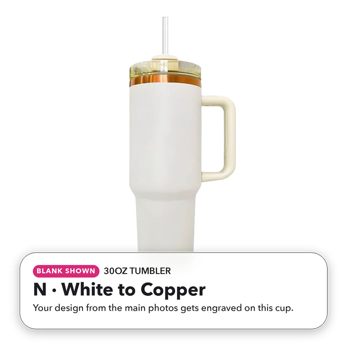 30oz Tumbler - N: White to Copper (blank shown)