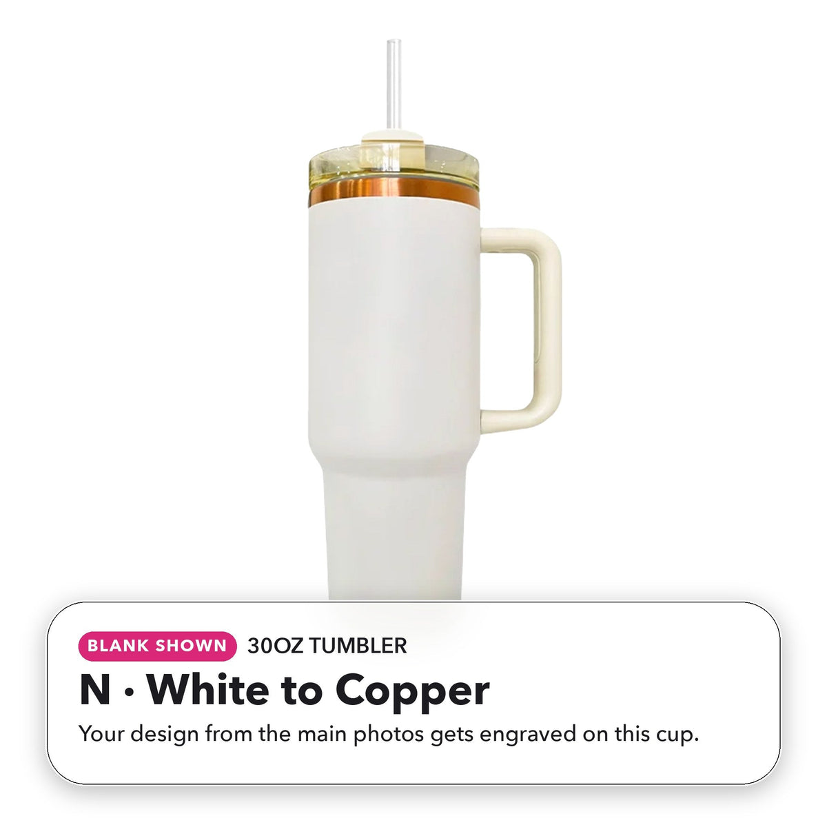30oz Tumbler - N: White to Copper (blank shown)