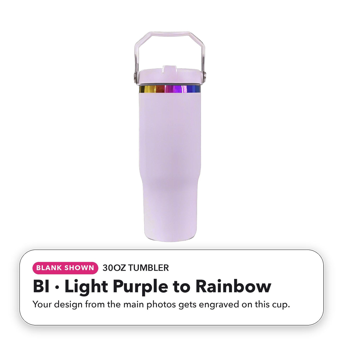 30oz Tumbler - BI: Light Purple to Rainbow (blank shown)