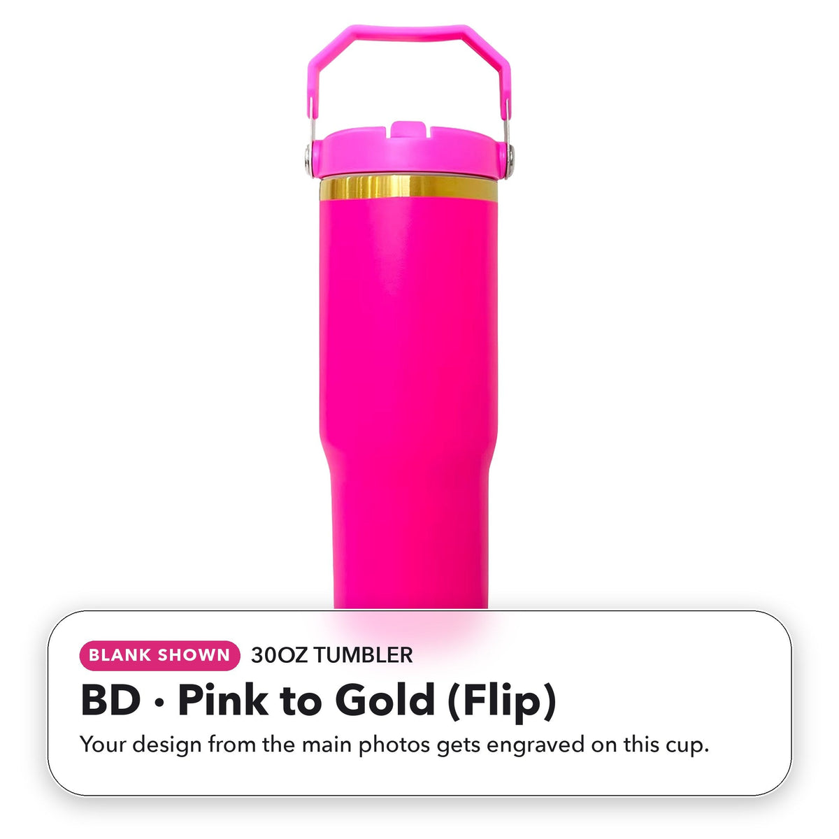 30oz Tumbler - BD: Pink to Gold (Flip) (blank shown)