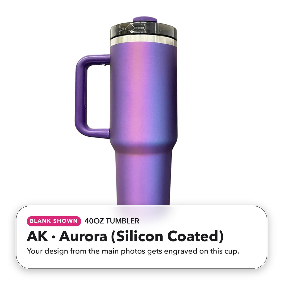40oz Tumbler - AK: Aurora (Silicon Coated) (blank shown)