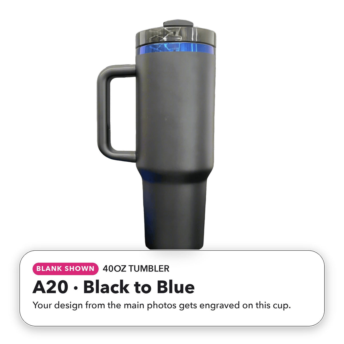 40oz Tumbler - A20: Black to Blue (blank shown)