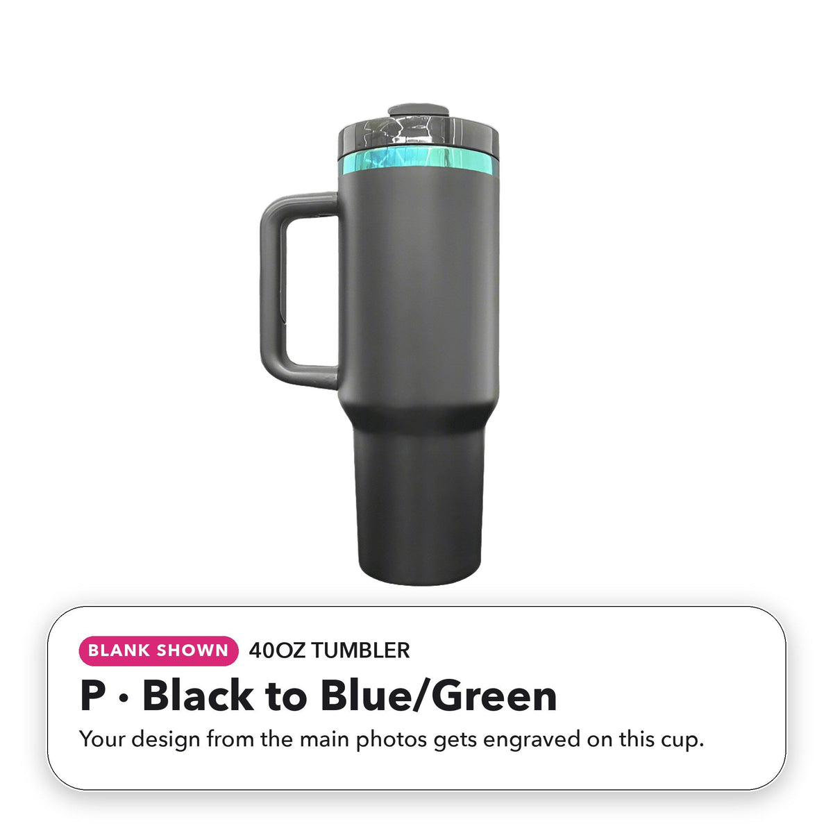 40oz Tumbler - P: Black to Blue/Green (blank shown)