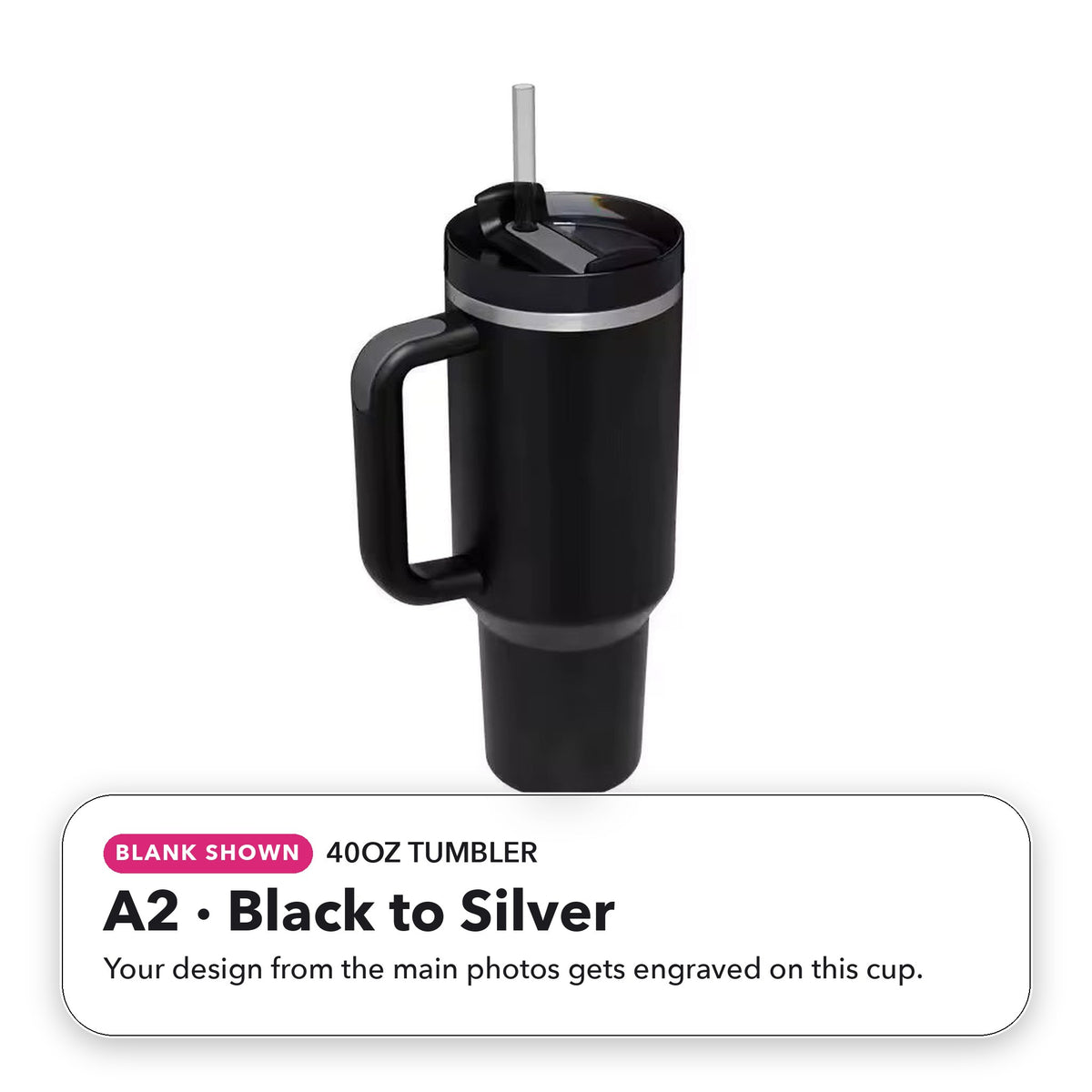 40oz Tumbler - A2: Black to Silver (blank shown)