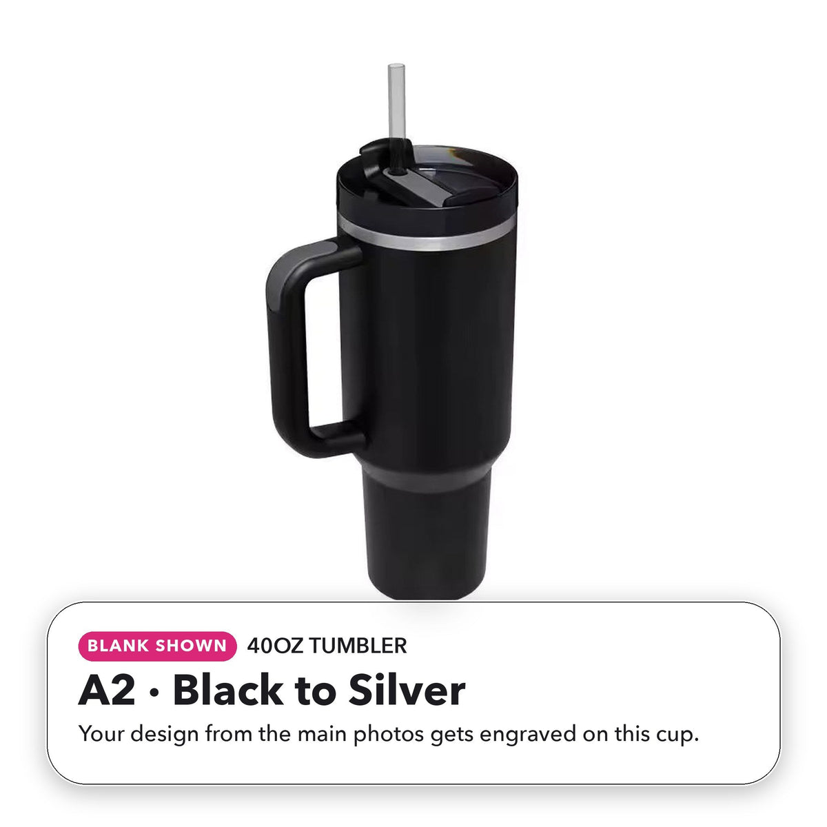 40oz Tumbler - A2: Black to Silver (blank shown)