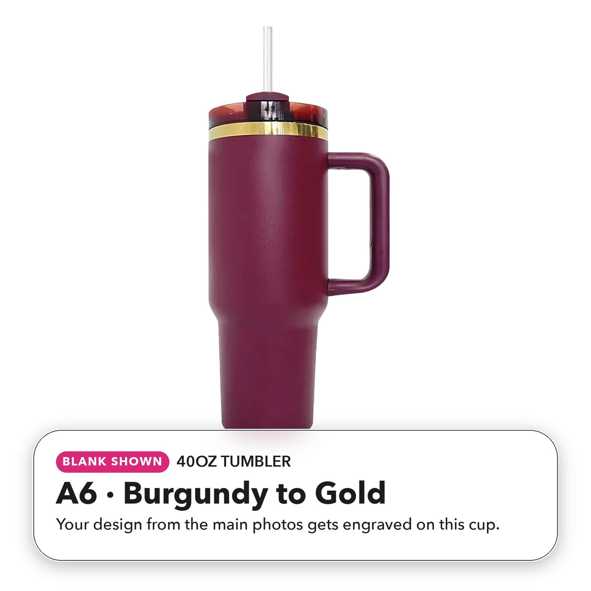 40oz Tumbler - A6: Burgundy to Gold (blank shown)