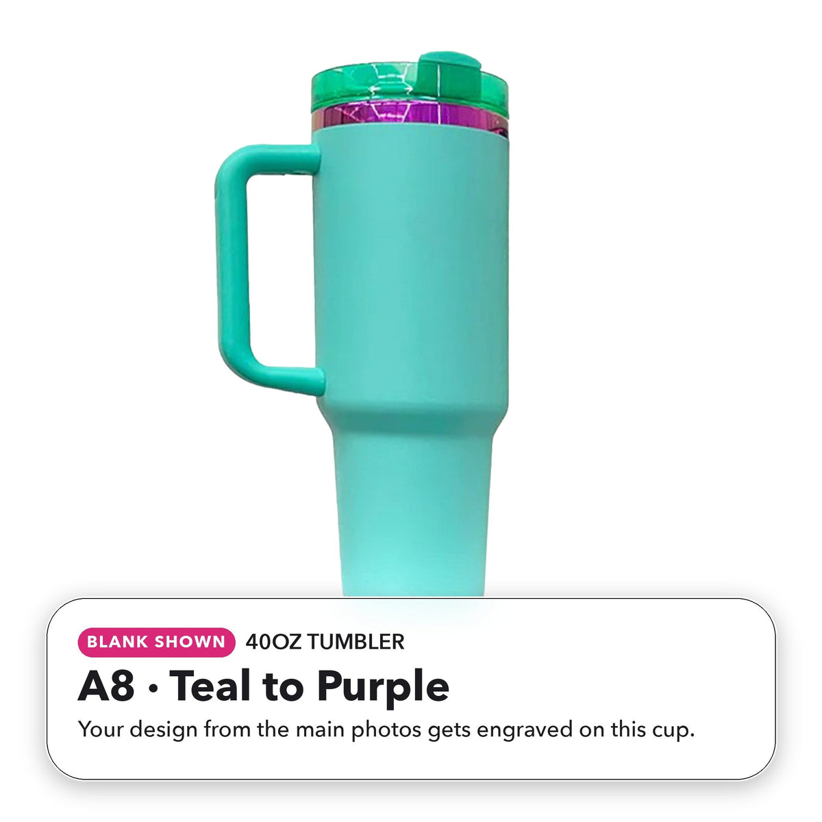 40oz Tumbler - A8: Teal to Purple (blank shown)