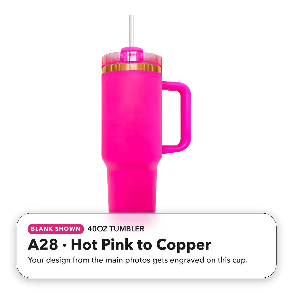 40oz Tumbler - A28: Hot Pink to Copper (blank shown)
