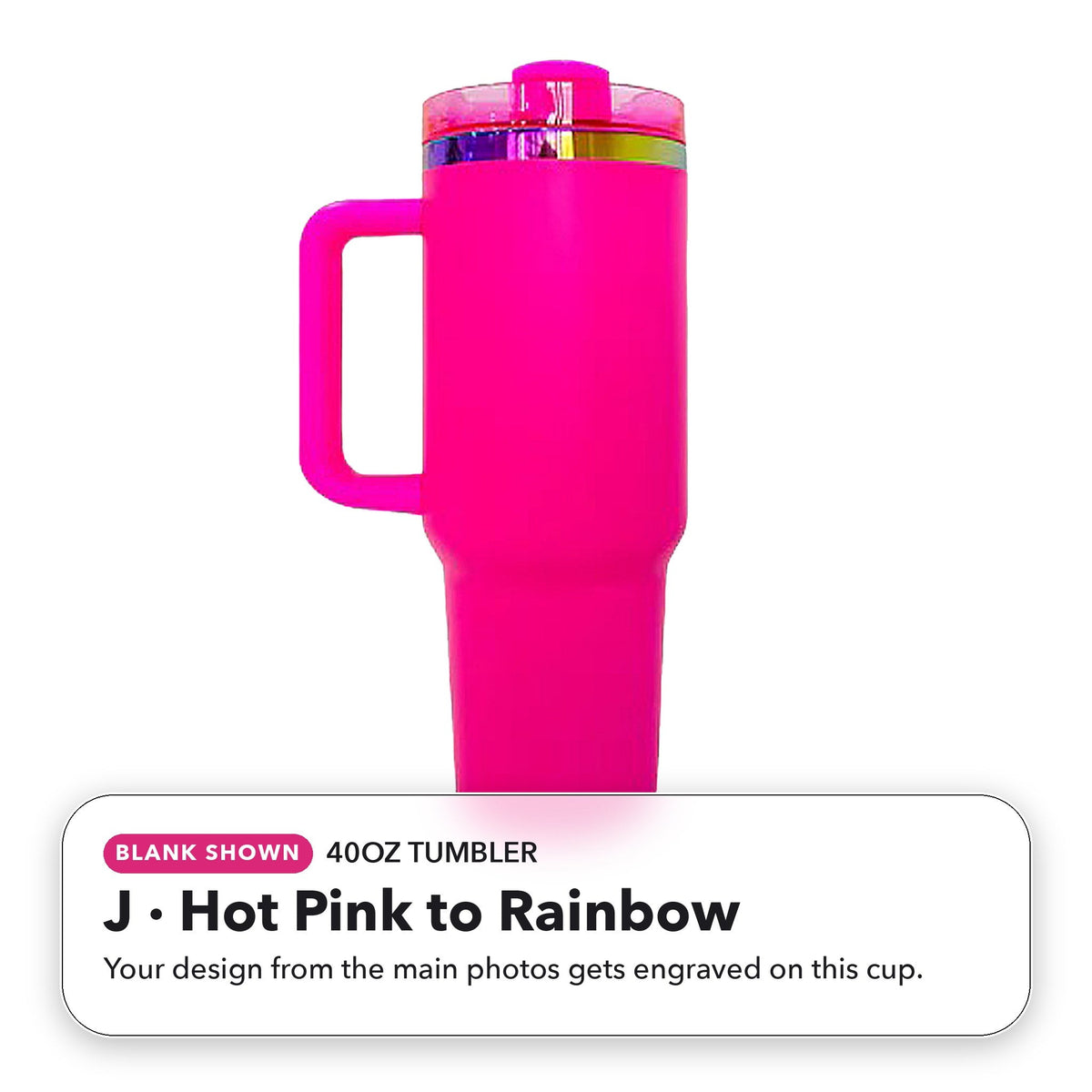 40oz Tumbler - J: Hot Pink to Rainbow (blank shown)