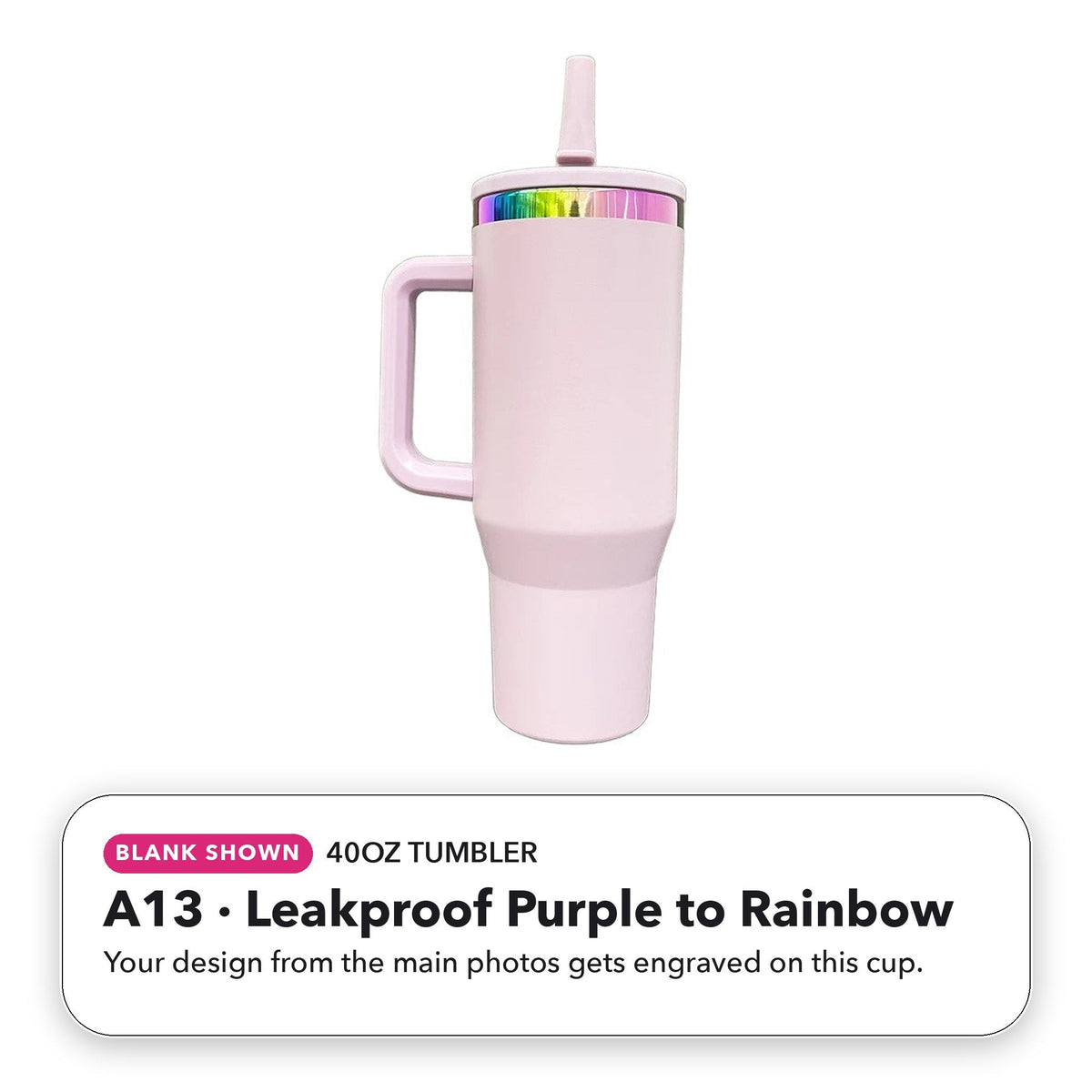 40oz Tumbler - A13: Leakproof Purple to Rainbow (blank shown)