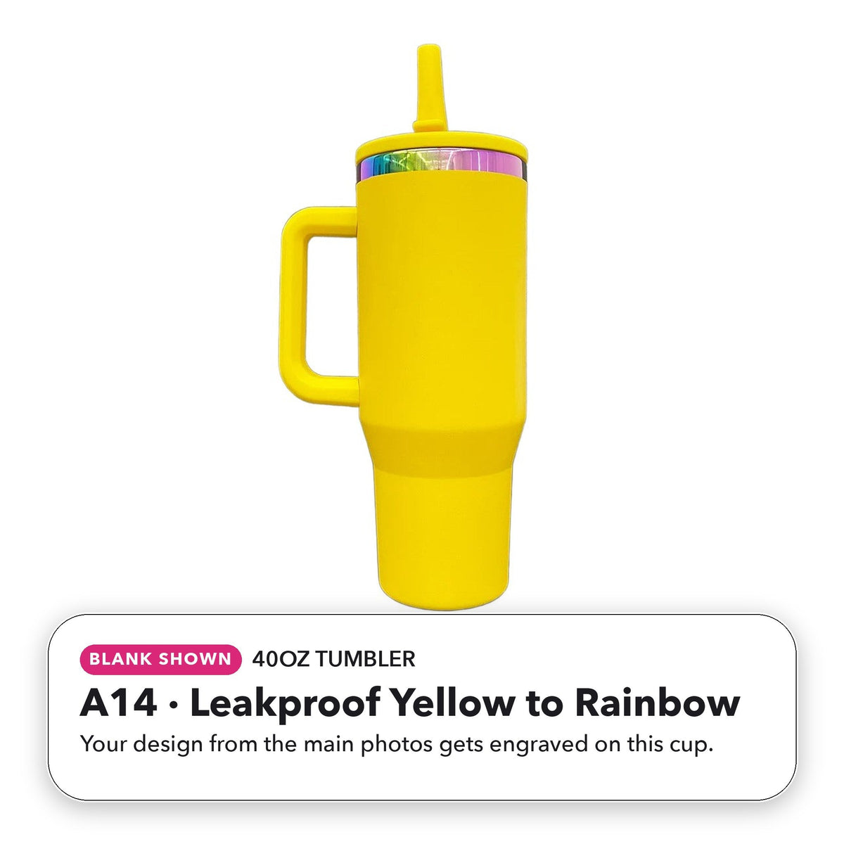 40oz Tumbler - A14: Leakproof Yellow to Rainbow (blank shown)