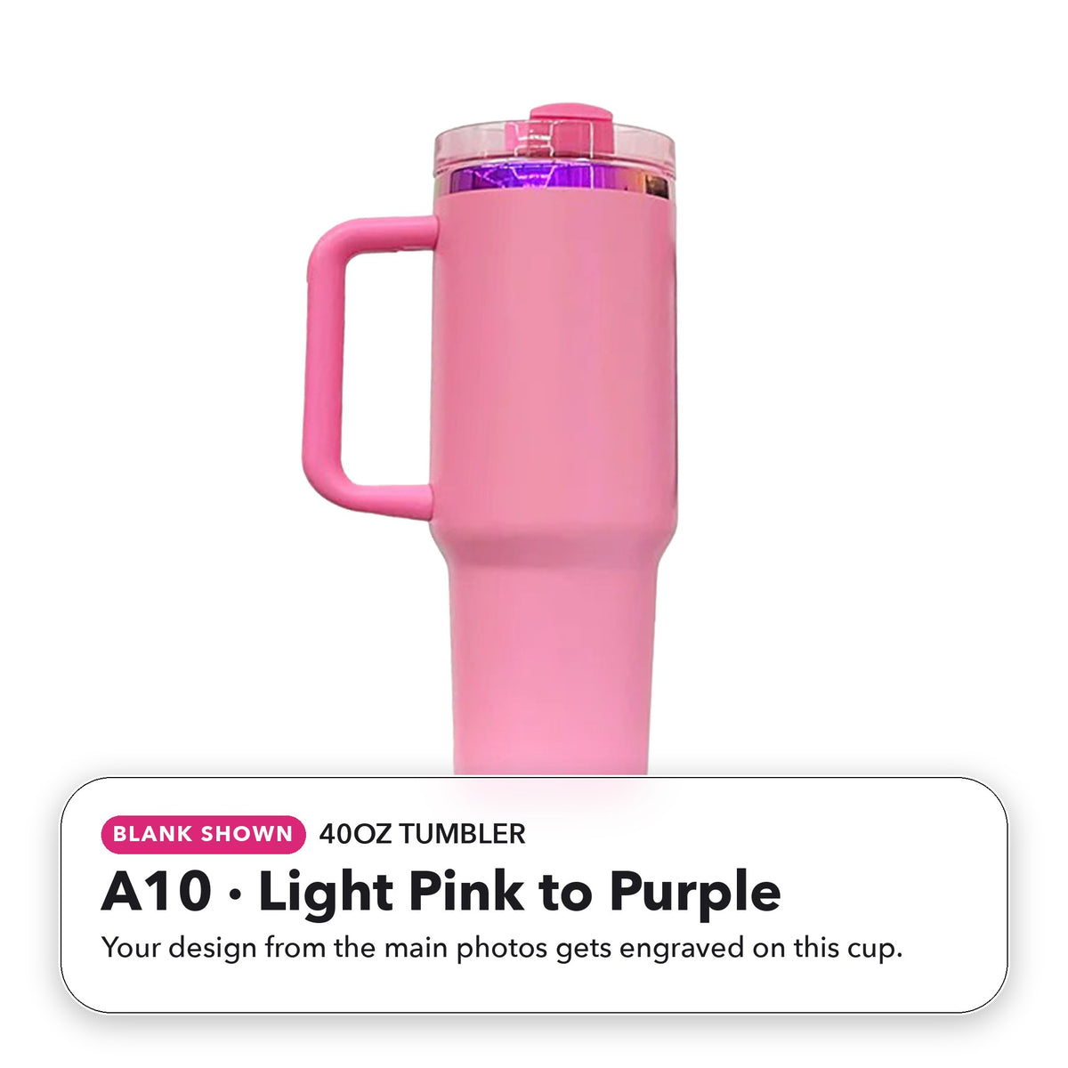 40oz Tumbler - A10: Light Pink to Purple (blank shown)