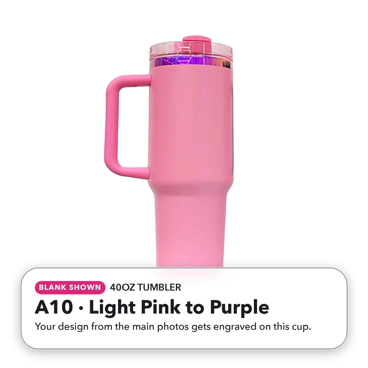 40oz Tumbler - A10: Light Pink to Purple (blank shown)
