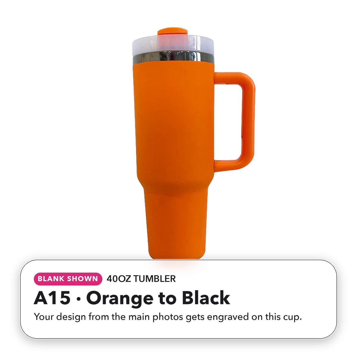 40oz Tumbler - A15: Orange to Black (blank shown)