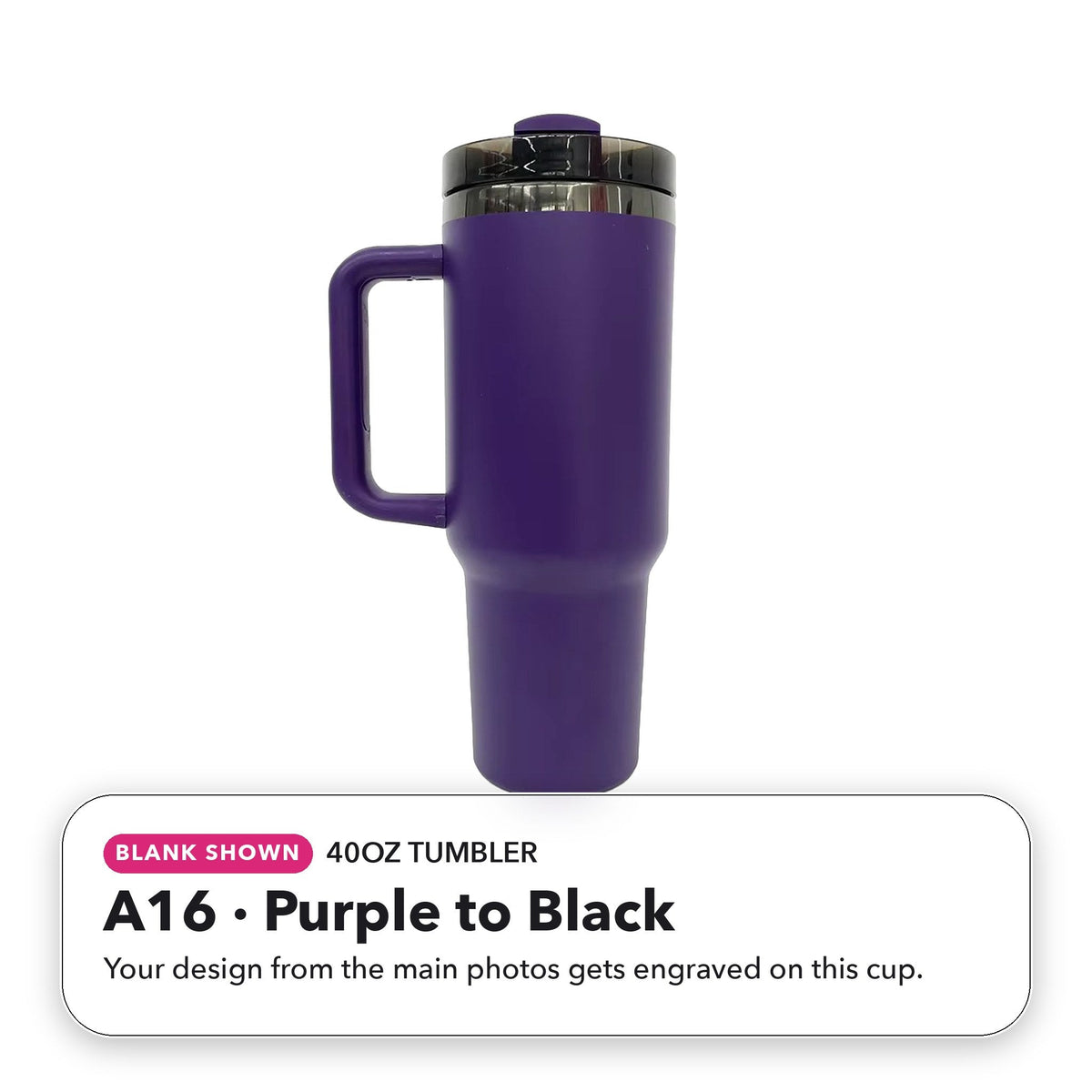 40oz Tumbler - A16: Purple to Black (blank shown)