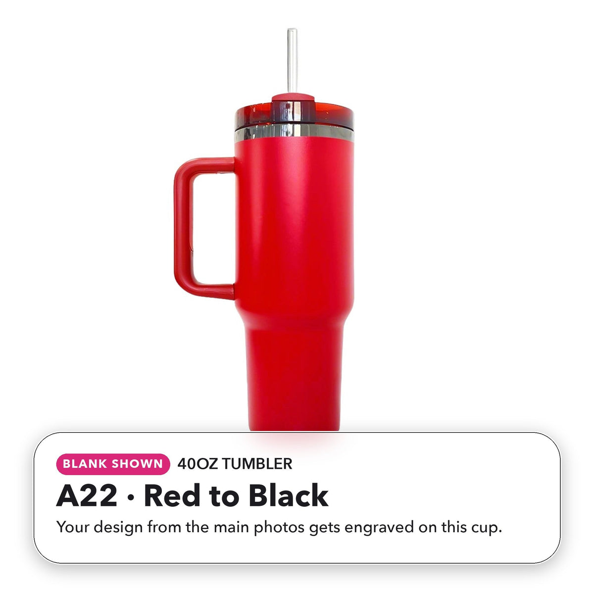 40oz Tumbler - A22: Red to Black (blank shown)