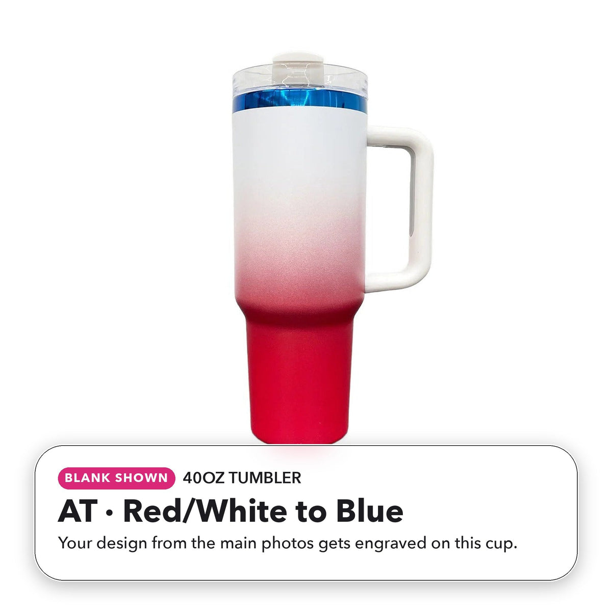 40oz Tumbler - AT: Red/White to Blue (blank shown)