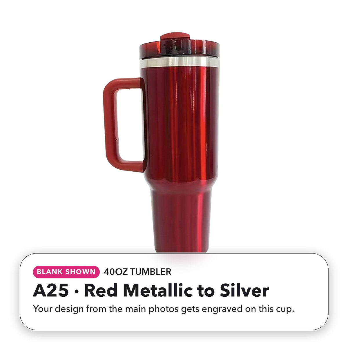 40oz Tumbler - A25: Red Metallic to Silver (blank shown)