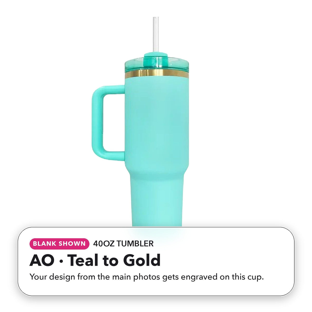 40oz Tumbler - AO: Teal to Gold (blank shown)