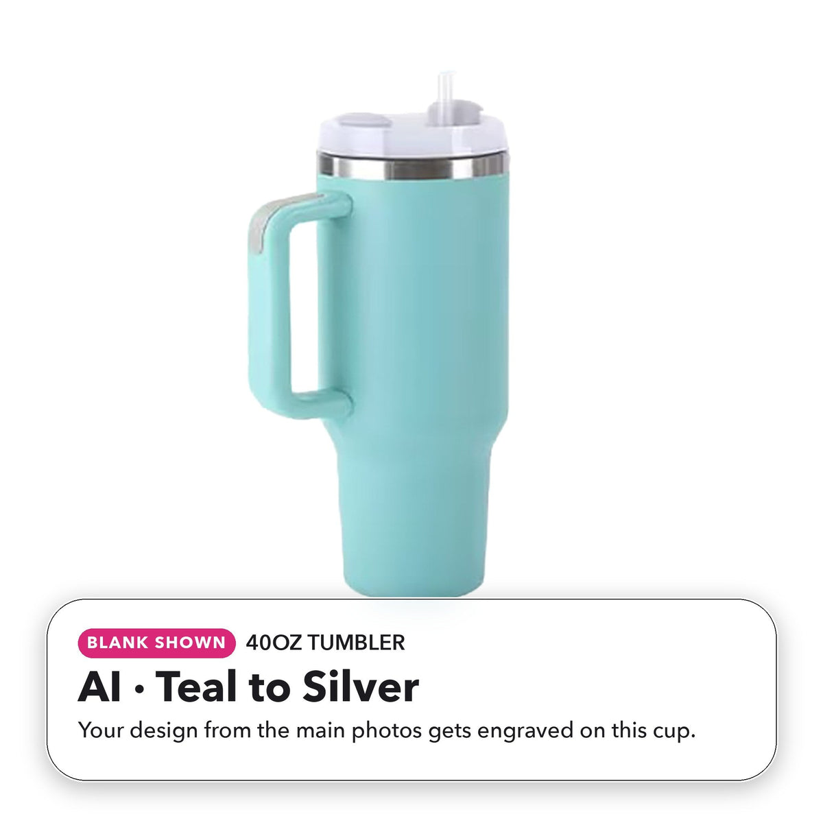 40oz Tumbler - AI: Teal to Silver (blank shown)