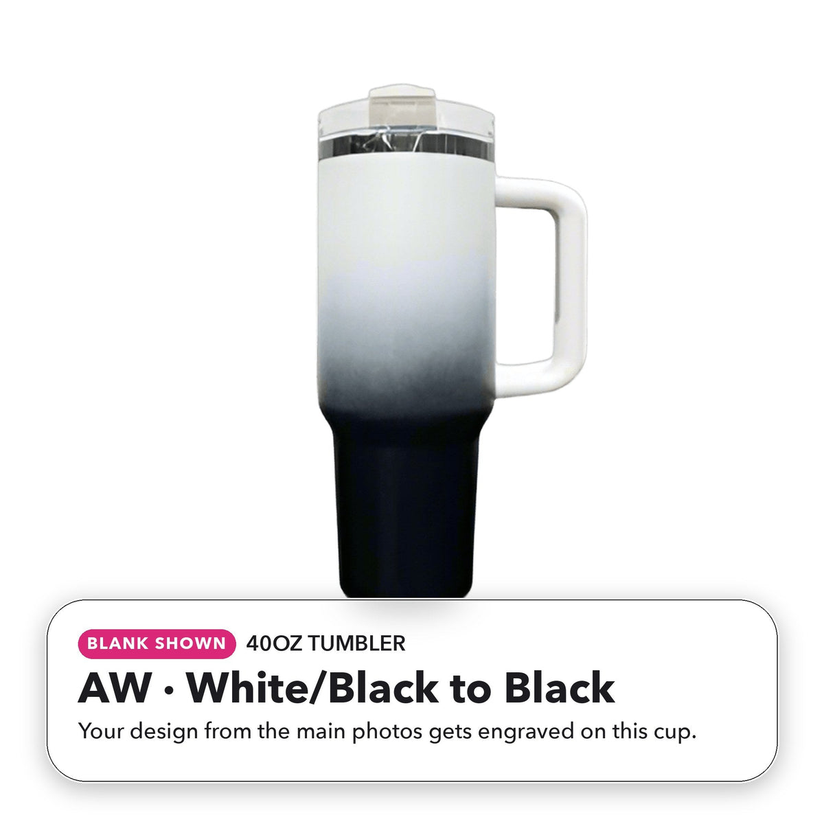 40oz Tumbler - AW: White/Black to Black (blank shown)