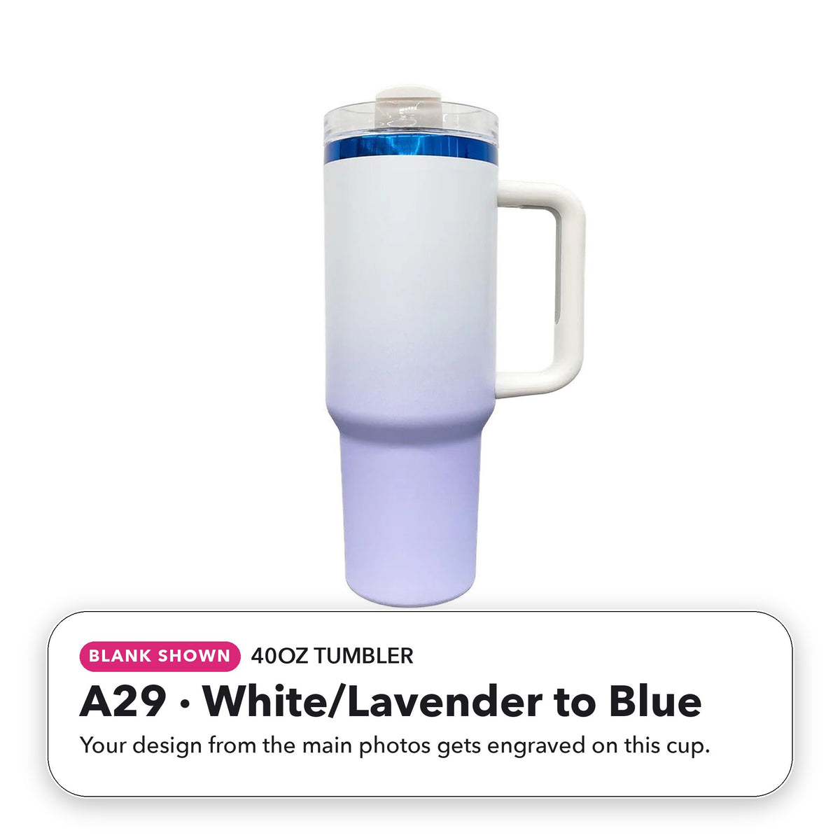 40oz Tumbler - A29: White/Lavender to Blue (blank shown)