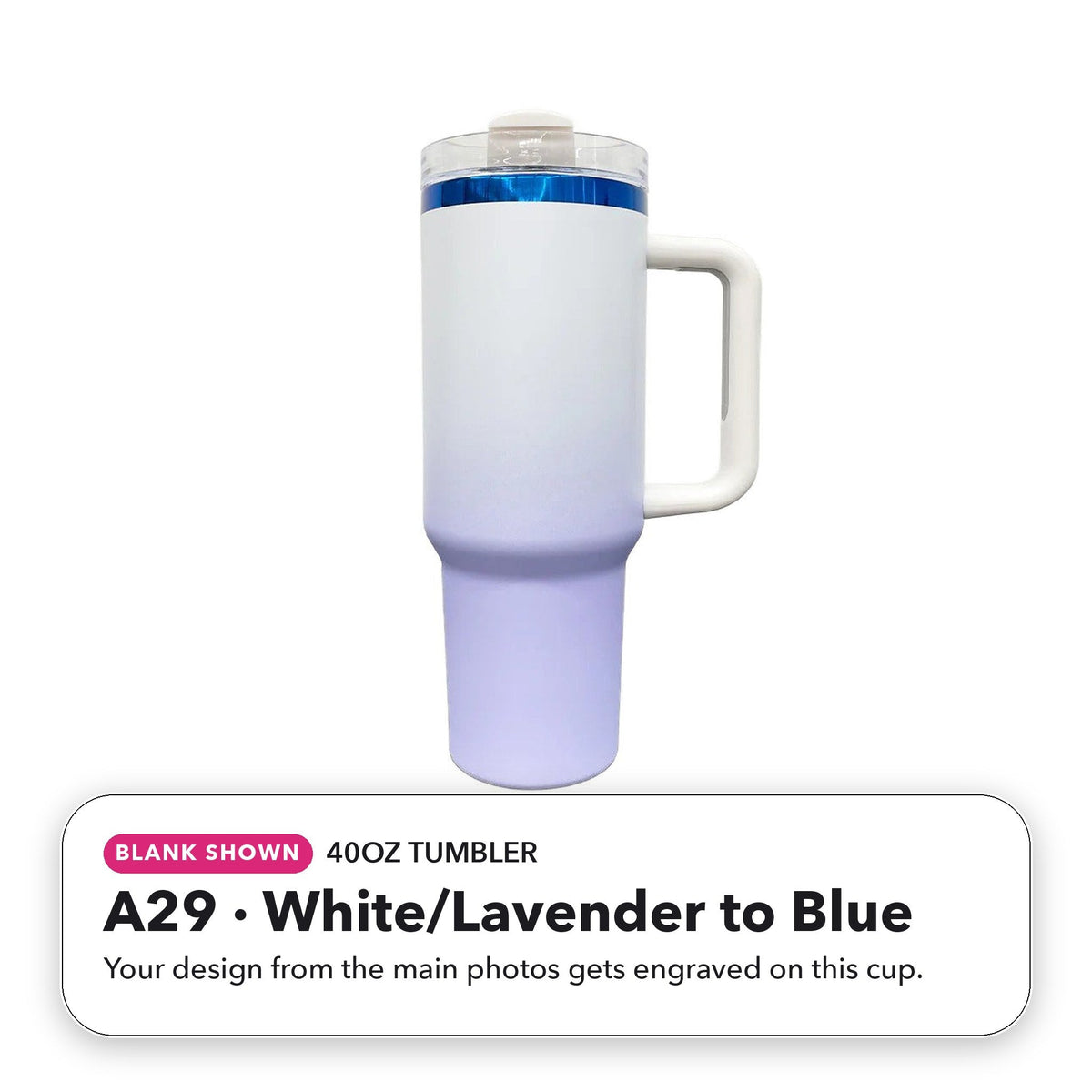 40oz Tumbler - A29: White/Lavender to Blue (blank shown)