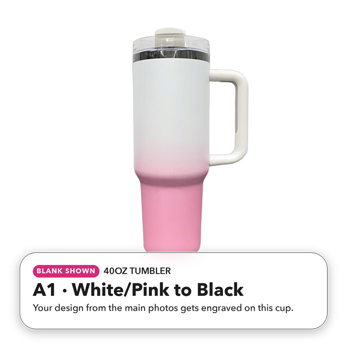 40oz Tumbler - A1: White/Pink to Black (blank shown)