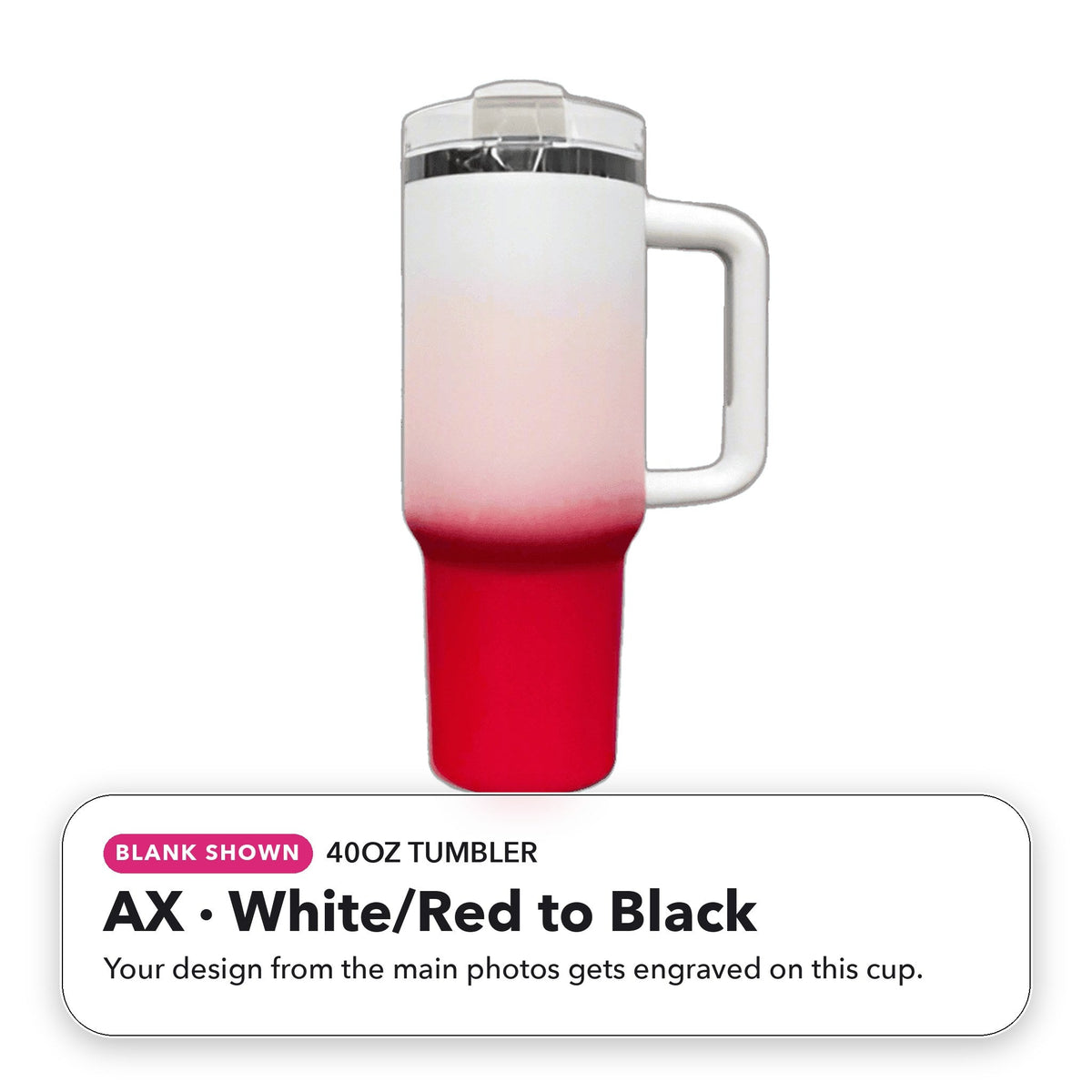 40oz Tumbler - AX: White/Red to Black (blank shown)