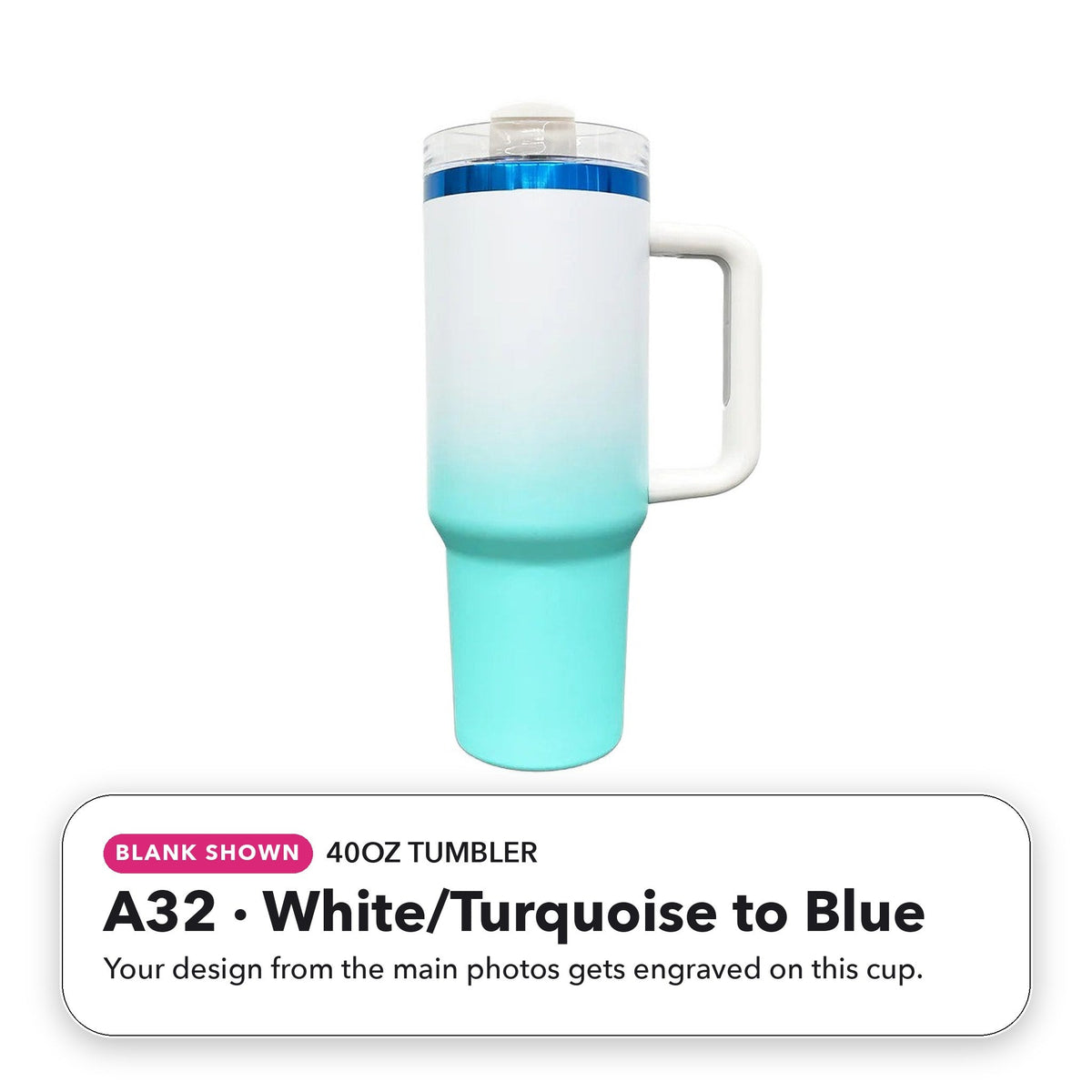 40oz Tumbler - A32: White/Turquoise to Blue (blank shown)