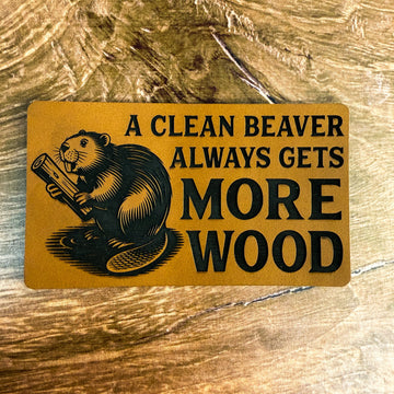 A Clean Beaver Always Gets More Wood – Laser Engraved Leather Patch 