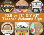 DIY KIT | Teacher / Classroom Welcome Sign | 10.5 or 18" | Door Hanger | Multiple Designs | Cutout 